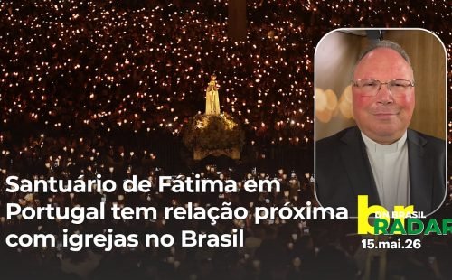 Fátima e Brasil: laços de fé e peregrinação que unem as nações